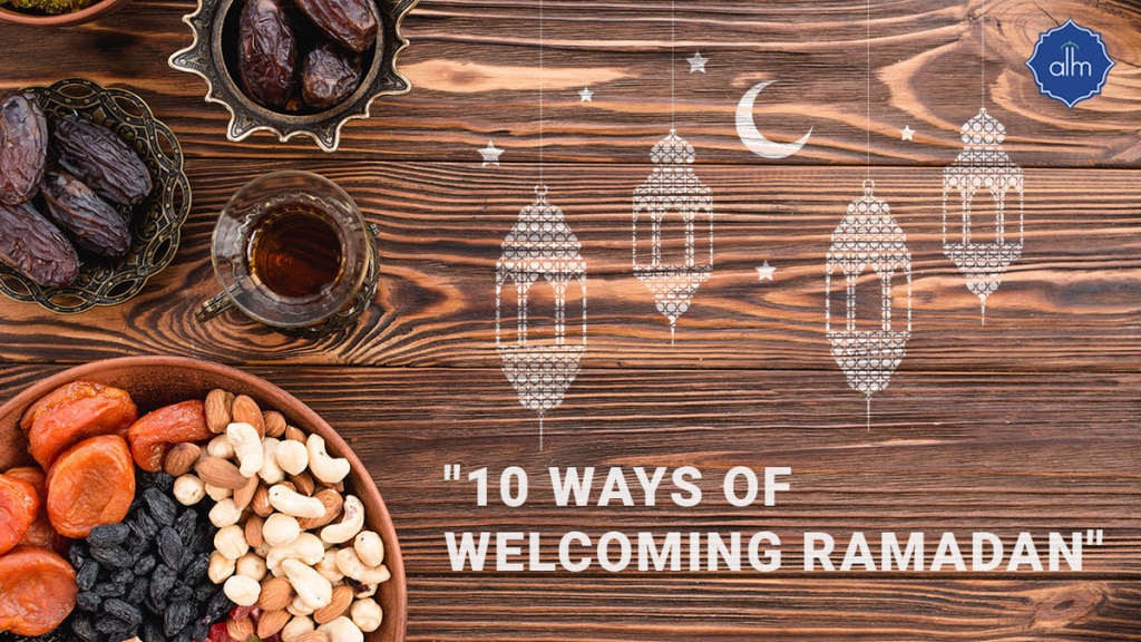 10 WAYS OF WELCOMING RAMADAN